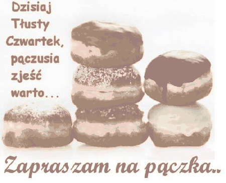 Dzisiaj Tłusty czwartek zapraszam na pączka